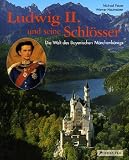 Petzet, Michael: Die Welt Des Bayerischen Marchenkonigs: Ludwig II. Und Seine Schlosser Petzet, Michael: Die Welt Des Bayerischen Marchenkonigs: Ludwig II. Und Seine Schlosser