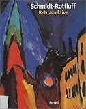 Zweite, Armin: Karl Schmidt-Rottluff: Retrospektive Zweite, Armin: Karl Schmidt-Rottluff: Retrospektive