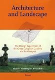 Steenbergen, Clemens: Architecture and Landscape: The Design Experiment of the Great European Gardens and Landscapes Steenbergen, Clemens: Architecture and Landscape: The Design Experiment of the Great European Gardens and Landscapes