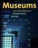 Sachs, Angeli: Museums for a New Millennium: Concepts Projects Buildings