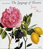 Heilmeyer, Marina: The Language of Flowers: Symbols and Myths Heilmeyer, Marina: The Language of Flowers: Symbols and Myths