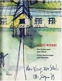 Rossi, Aldo: Aldo Rossi: Die Suche Nach Dem Gluck Fruhe Zeichnungen Und Entwurfe Rossi, Aldo: Aldo Rossi: Die Suche Nach Dem Gluck Fruhe Zeichnungen Und Entwurfe