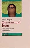Berger, Klaus: Qumran Und Jesus: Wahrheit Unter Verschluss