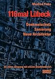 Finke, Manfred: 116mal Lubeck: Denkmalschutz, Sanierung, Neue Architektur ; 25 Jahre Umgang Mit Einem Stadtdenkmal