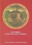 Altenberger Dom-Verein: Altenberg in Alten Und Neuen Ansichten: 100 Jahre Altenberger Dom-Verein E.V. Ausstellungskatalog Altenberger Dom-Verein: Altenberg in Alten Und Neuen Ansichten: 100 Jahre Altenberger Dom-Verein E.V. Ausstellungskatalog
