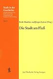 Maschke, Erich: Die Stadt Am Fluss: 14. Arbeitstagung in Kehl 14.-16.11.1975 Maschke, Erich: Die Stadt Am Fluss: 14. Arbeitstagung in Kehl 14.-16.11.1975