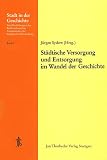 Sydow, Jurgen: Stadtische Versorgung Und Entsorgung Im Wandel Der Geschichte: 18. Arbeitstagung in Villingen, 3.-5. November 1979 Sydow, Jurgen: Stadtische Versorgung Und Entsorgung Im Wandel Der Geschichte: 18. Arbeitstagung in Villingen, 3.-5. November 1979