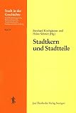 Sudwestdeutscher Arbeitskreis fur Stadtgeschichtsforschung: Stadtkern Und Stadtteile: 27. Arbeitstagung in Karlsruhe 1988 Sudwestdeutscher Arbeitskreis fur Stadtgeschichtsforschung: Stadtkern Und Stadtteile: 27. Arbeitstagung in Karlsruhe 1988