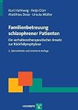 Kurt Hahlweg: Familienbetreuung schizophrener Patienten. Therapeutische Praxis Kurt Hahlweg: Familienbetreuung schizophrener Patienten. Therapeutische Praxis