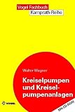 Walter Wagner: Kreiselpumpen und Kreiselpumpenanlagen. Mit CD-ROM. Kamprath-Reihe