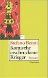 Stefano Benni: Komische erschrockene Krieger.