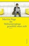 Martin Page: An Weltunterg&auml;nge gew&ouml;hnt man sich