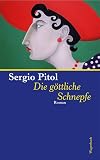 Sergio Pitol: Die göttliche Schnepfe. Quartbuch Sergio Pitol: Die göttliche Schnepfe. Quartbuch