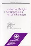 Quack, Anton: Kultur Und Religion in Der Begegnung Mit Dem Fremden Quack, Anton: Kultur Und Religion in Der Begegnung Mit Dem Fremden