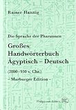 Hannig, Rainer: Grosses Handworterbuch Agyptisch-Deutsch (2800-950 V. Chr.): Die Sprache Der Pharaonen Hannig, Rainer: Grosses Handworterbuch Agyptisch-Deutsch (2800-950 V. Chr.): Die Sprache Der Pharaonen