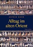 Nunn, Astrid: Alltag Im Alten Orient Nunn, Astrid: Alltag Im Alten Orient