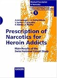Uchtenhagen, Ambros: Prescription of Narcotics for Heroin Addicts: Main Result of the Swiss National Cohort Study Uchtenhagen, Ambros: Prescription of Narcotics for Heroin Addicts: Main Result of the Swiss National Cohort Study