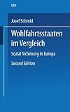 Josef Schmid: Wohlfahrtsstaaten im Vergleich Josef Schmid: Wohlfahrtsstaaten im Vergleich
