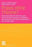 Greiffenhagen, Sylvia: Praxis Ohne Theorie: Wissenschaftliche Diskurse Zum Bund-Lander-Programm Stadtteile Mit Besonderem Entwicklungsbedarf--Die Soziale Stadt Greiffenhagen, Sylvia: Praxis Ohne Theorie: Wissenschaftliche Diskurse Zum Bund-Lander-Programm Stadtteile Mit Besonderem Entwicklungsbedarf--Die Soziale Stadt
