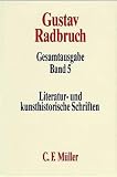 Radbruch, Gustav: Literatur- Und Kunsthistorische Schriften