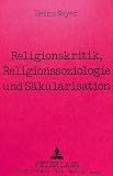 Meyer, Heinz: Religionskritik, Religionssoziologie Und Sakularisation