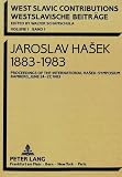 Hasek, Jaroslav: Jaroslav Hasek, 1883-1983: Proceedings of the International Hasek Symposium, Bamberg, June 24-27, 1983 Hasek, Jaroslav: Jaroslav Hasek, 1883-1983: Proceedings of the International Hasek Symposium, Bamberg, June 24-27, 1983
