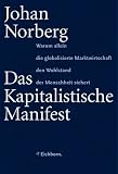 Johan Norberg: Das Kapitalistische Manifest.