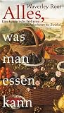 Waverly Root: Alles, was man essen kann. Waverly Root: Alles, was man essen kann.