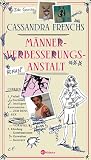Eric Garcia: Cassandra Frenchs Männerverbesserungsanstalt Eric Garcia: Cassandra Frenchs Männerverbesserungsanstalt