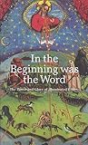 Osterreichische Nationalbibliothek: In the Beginning Was the Word: The Power and Glory of Illuminated Bibles