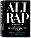 Lois, George: Ali Rap: Muhammad Ali the First Heavyweight Champion of Rap Lois, George: Ali Rap: Muhammad Ali the First Heavyweight Champion of Rap