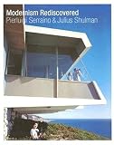 Shulman, Julius: Modernism Rediscovered: Die Wiederentdeckte Moderne = LA Redecouverte De'UN Modernisme Shulman, Julius: Modernism Rediscovered: Die Wiederentdeckte Moderne = LA Redecouverte De'UN Modernisme