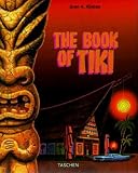 Kirsten, Sven A.: The Book of Tiki: The Cult of Polynesian Pop in Fifties America