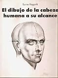 Hogarth, Burne: El Dibujo De La Cabeza Humana a Su Alcance