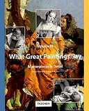 Hagen, Rose-Marie: What Great Paintings Say: Masterpieces in Detail Hagen, Rose-Marie: What Great Paintings Say: Masterpieces in Detail