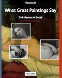 Hagen, Rose-Marie: What Great Paintings Say: Old Masters in Detail Hagen, Rose-Marie: What Great Paintings Say: Old Masters in Detail