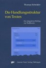 Schroder, Thomas: Die Handlungsstruktur Von Texten: Ein Integrativer Beitrag Zur Texttheorie