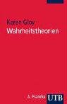 Karen Gloy: Wahrheitstheorien. Karen Gloy: Wahrheitstheorien.