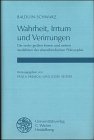 Seifert, Josef: Wahrheit, Irrtum, Und Verirrungen: Die Sechs Grossen Krisen Und Sieben Ausfahrten Der Abendlandischen Philosophie  Gesammelte Aufsatze