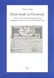 Ludke, Tilman: Jihad Made in Germany : Ottoman and German Propaganda and Intelligence Operations in the First World War