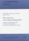 Schmid, Josef: Wer Macht Was in Der Arbeitsmarktpolitik: Massnahmen Und Mitteleinsatz in Den Westdeutschen Bundeslandern Eine Integrierte Und Vergleichende Analyse Schmid, Josef: Wer Macht Was in Der Arbeitsmarktpolitik: Massnahmen Und Mitteleinsatz in Den Westdeutschen Bundeslandern Eine Integrierte Und Vergleichende Analyse