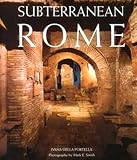 Konemann Staff: Subterranean Rome: Catacombs, Baths, Temples Konemann Staff: Subterranean Rome: Catacombs, Baths, Temples
