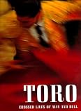 Vidal, Joaquin: Toro : Crossed Lives of Man and Bull Vidal, Joaquin: Toro : Crossed Lives of Man and Bull