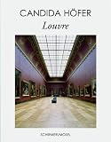 Loyrette, Henri: Candida Hofer: Louvre Loyrette, Henri: Candida Hofer: Louvre