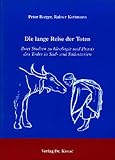 Berger, Peter: Die Lange Reise Der Toten: Zwei Studien Zu Ideologie Und Praxis Des Todes in Sud- Und Sudostasien Berger, Peter: Die Lange Reise Der Toten: Zwei Studien Zu Ideologie Und Praxis Des Todes in Sud- Und Sudostasien