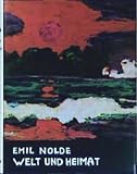 Emil Nolde: Autobiographie 3. Welt und Heimat Emil Nolde: Autobiographie 3. Welt und Heimat