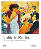 Nolde, Emil: Nolde In Berlin: Dance Theatre Cabaret Nolde, Emil: Nolde In Berlin: Dance Theatre Cabaret