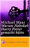 Michael Maar: Warum Nabokov Harry Potter gemocht h&auml;tte.