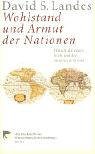 David S. Landes: Wohlstand und Armut der Nationen David S. Landes: Wohlstand und Armut der Nationen