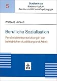 Wolfgang Lempert: Berufliche Sozialisation. Studientexte Basiscurriculum Berufs- und Wirtschaftspädagogik: Band 5 Wolfgang Lempert: Berufliche Sozialisation. Studientexte Basiscurriculum Berufs- und Wirtschaftspädagogik: Band 5